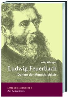 Ludwig Feuerbach: Denker der Menschlichkeit