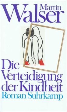 Die Verteidigung der Kindheit: Roman