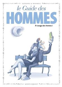 Le guide des hommes à l'usage des femmes !