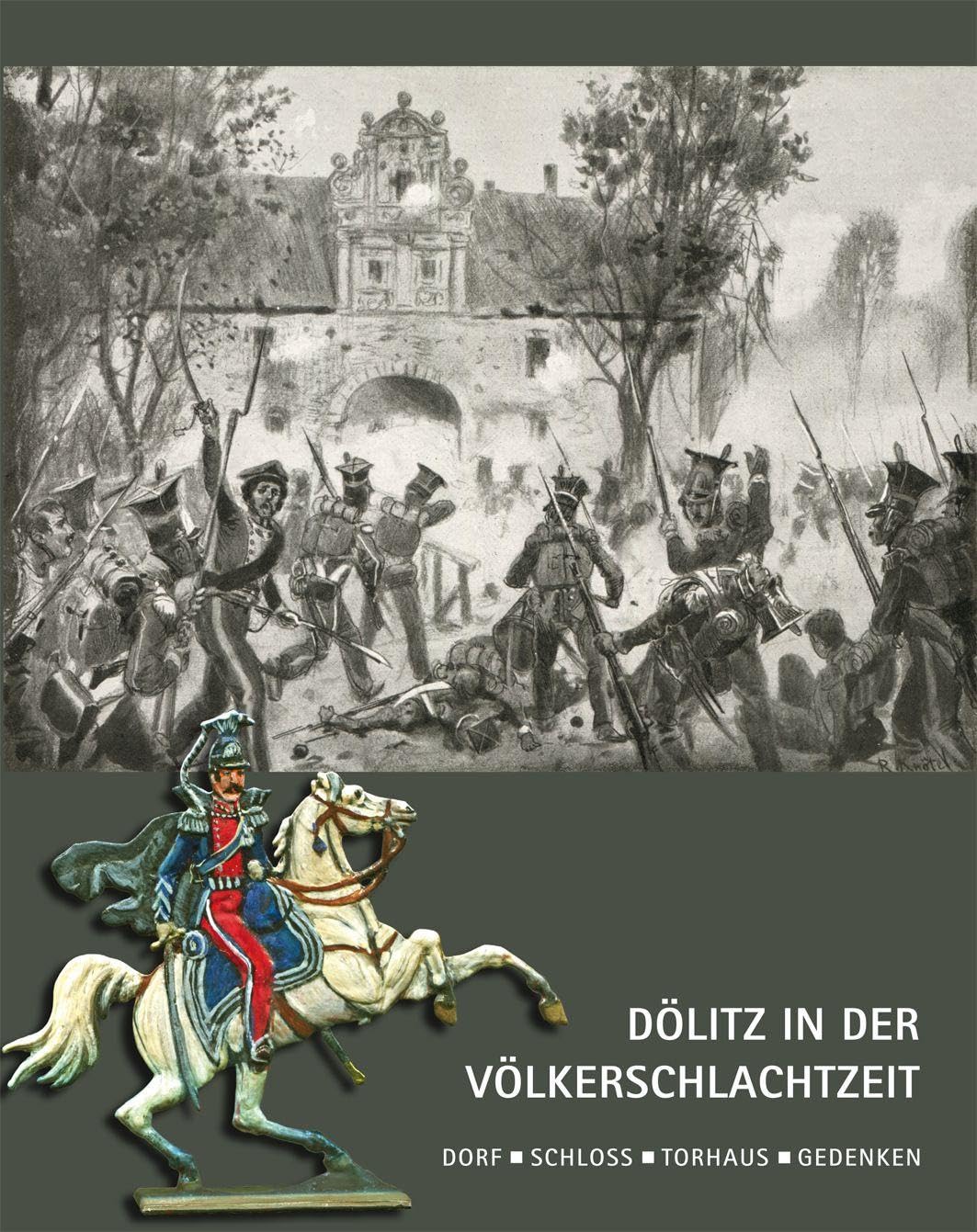 Dölitz in der Völkerschlachtzeit: Dorf, Schloss, Torhaus, Gedenken