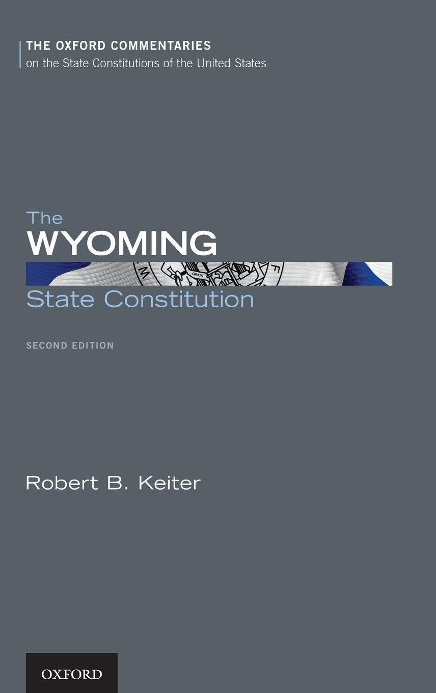 The Wyoming State Constitution (The Oxford Commentaries on the State Constitutions of the United States)