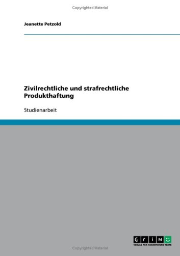 Zivilrechtliche und strafrechtliche Produkthaftung