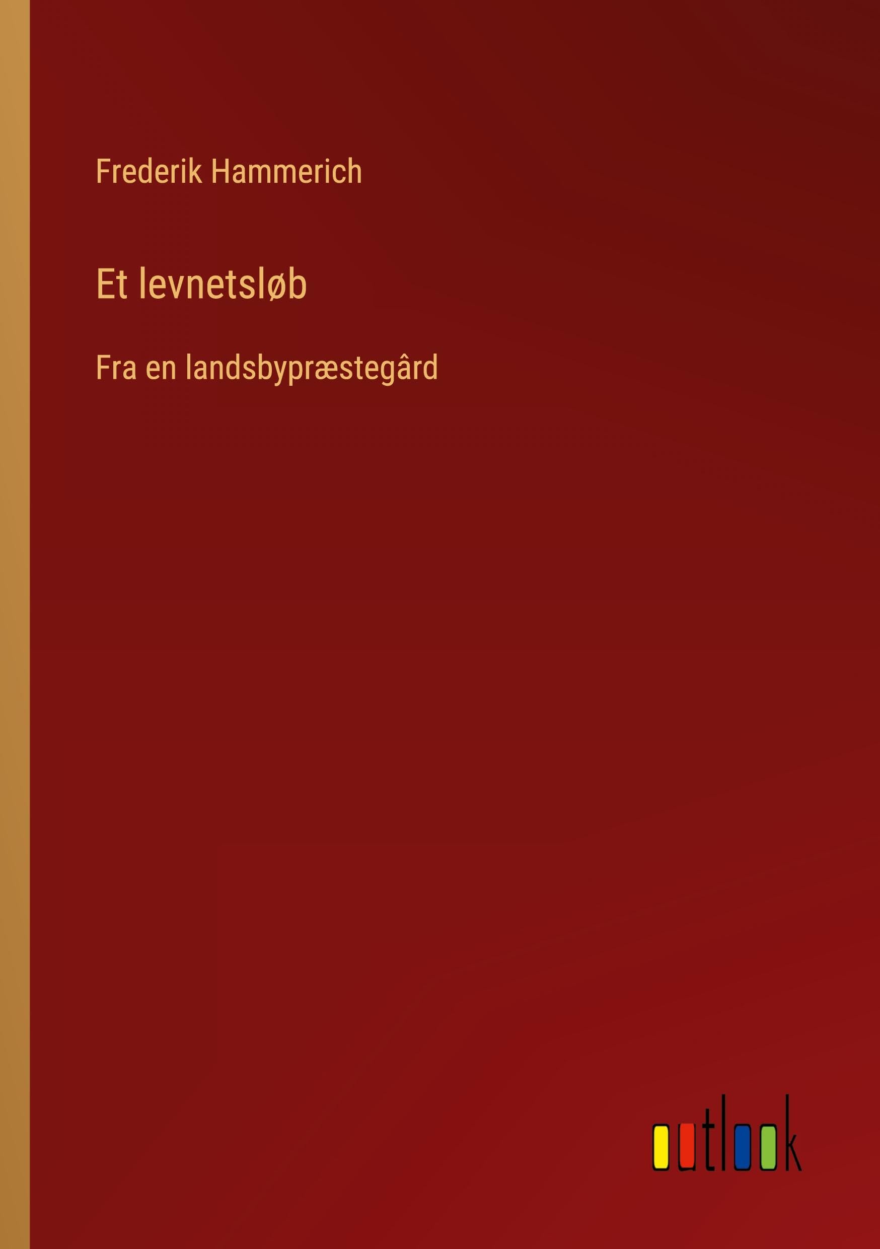 Et levnetsløb: Fra en landsbypræstegârd
