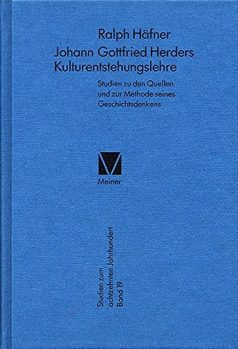 Johann Gottfried Herders Kulturentstehungslehre: Studien zu den Quellen und zur Methode seines Geschichtsdenkens (Studien zum 18. Jahrhundert)