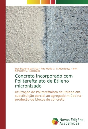 Concreto incorporado com Politereftalato de Etileno micronizado: Utilização de Politereftalato de Etileno em substituição parcial ao agregado miúdo na produção de blocos de concreto