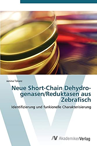 Neue Short-Chain Dehydro-genasen/Reduktasen aus Zebrafisch: Identifizierung und funkionelle Charakterisierung