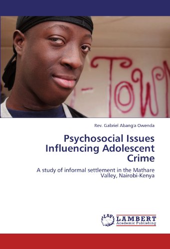 Psychosocial Issues Influencing Adolescent Crime: A study of informal settlement in the Mathare Valley, Nairobi-Kenya