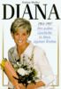 Diana. 1961 - 1997. Ihre wahre Geschichte in ihren eigenen Worten