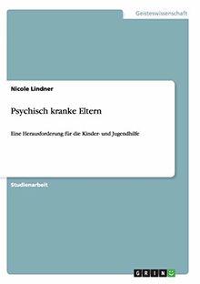 Psychisch kranke Eltern: Eine Herausforderung für die Kinder- und Jugendhilfe
