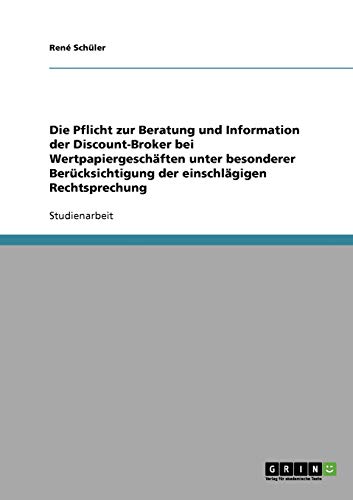 Die Pflicht zur Beratung und Information der Discount-Broker bei Wertpapiergeschäften unter besonderer Berücksichtigung der einschlägigen Rechtsprechung