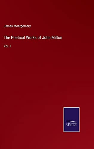 The Poetical Works of John Milton: Vol. I