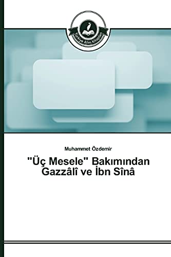Üç Mesele Bakımından Gazzâlî ve İbn Sînâ