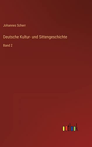 Deutsche Kultur- und Sittengeschichte: Band 2