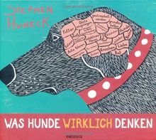 Was Hunde wirklich denken. Ein Geschenkbuch für alle Hundefreunde
