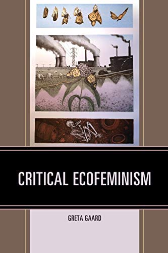 Critical Ecofeminism (Ecocritical Theory and Practice)