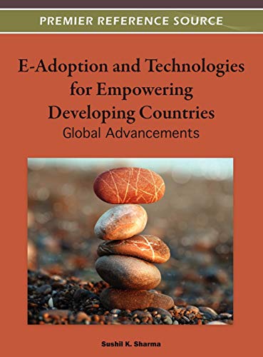 E-Adoption and Technologies for Empowering Developing Countries: Global Advances (Premier Reference Source)