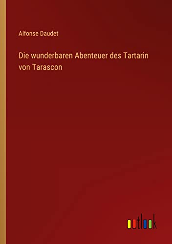 Die wunderbaren Abenteuer des Tartarin von Tarascon