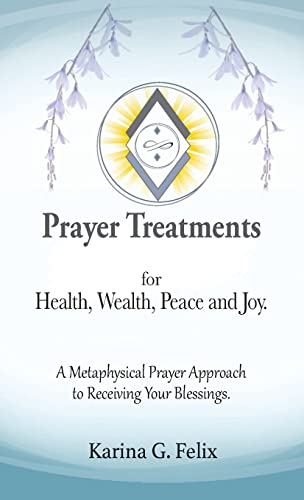 Prayer Treatments for Health, Wealth, Peace and Joy.