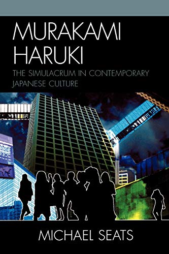 Michael Seats Murakami Haruki, The Simulacrum In Contemporary Japanese Culture (Studies Of Modern Japan)