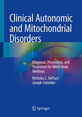 Clinical Autonomic and Mitochondrial Disorders: Diagnosis, Prevention, and Treatment for Mind-Body Wellness