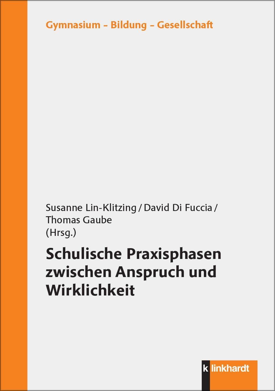 Schulische Praxisphasen zwischen Anspruch und Wirklichkeit (Gymnasium - Bildung - Gesellschaft)