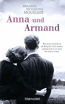 Anna und Armand: Wie meine Großeltern im Krieg die Liebe fanden und das Leben sie doch für immer trennte