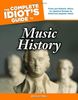 The Complete Idiot's Guide to Music History (Complete Idiot's Guides (Lifestyle Paperback))