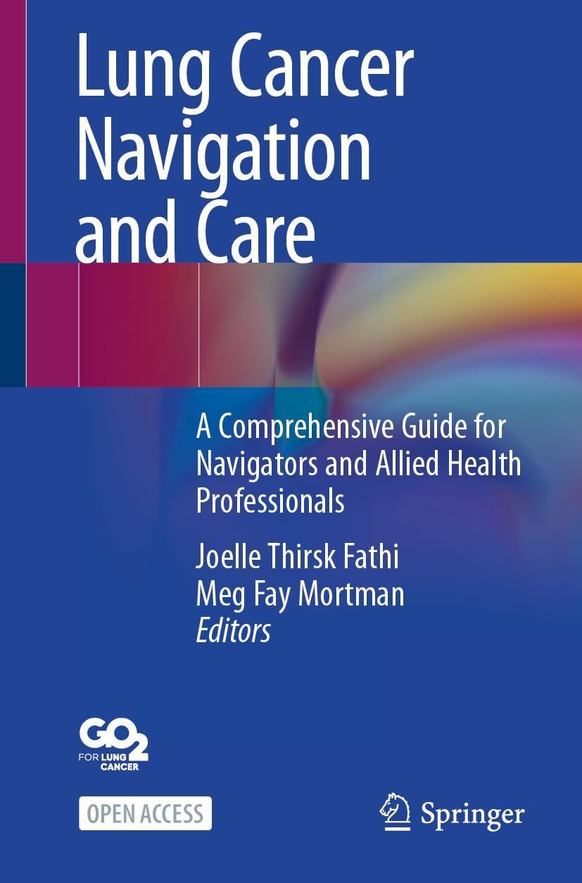 Lung Cancer Navigation and Care: A Comprehensive Guide for Navigators and Allied Health Professionals