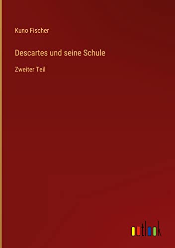 Descartes und seine Schule: Zweiter Teil