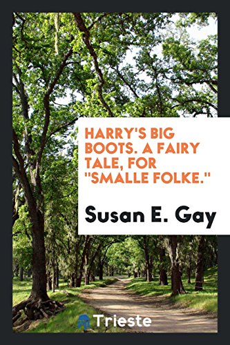 Harry's big boots. A fairy tale, for Smalle folke.