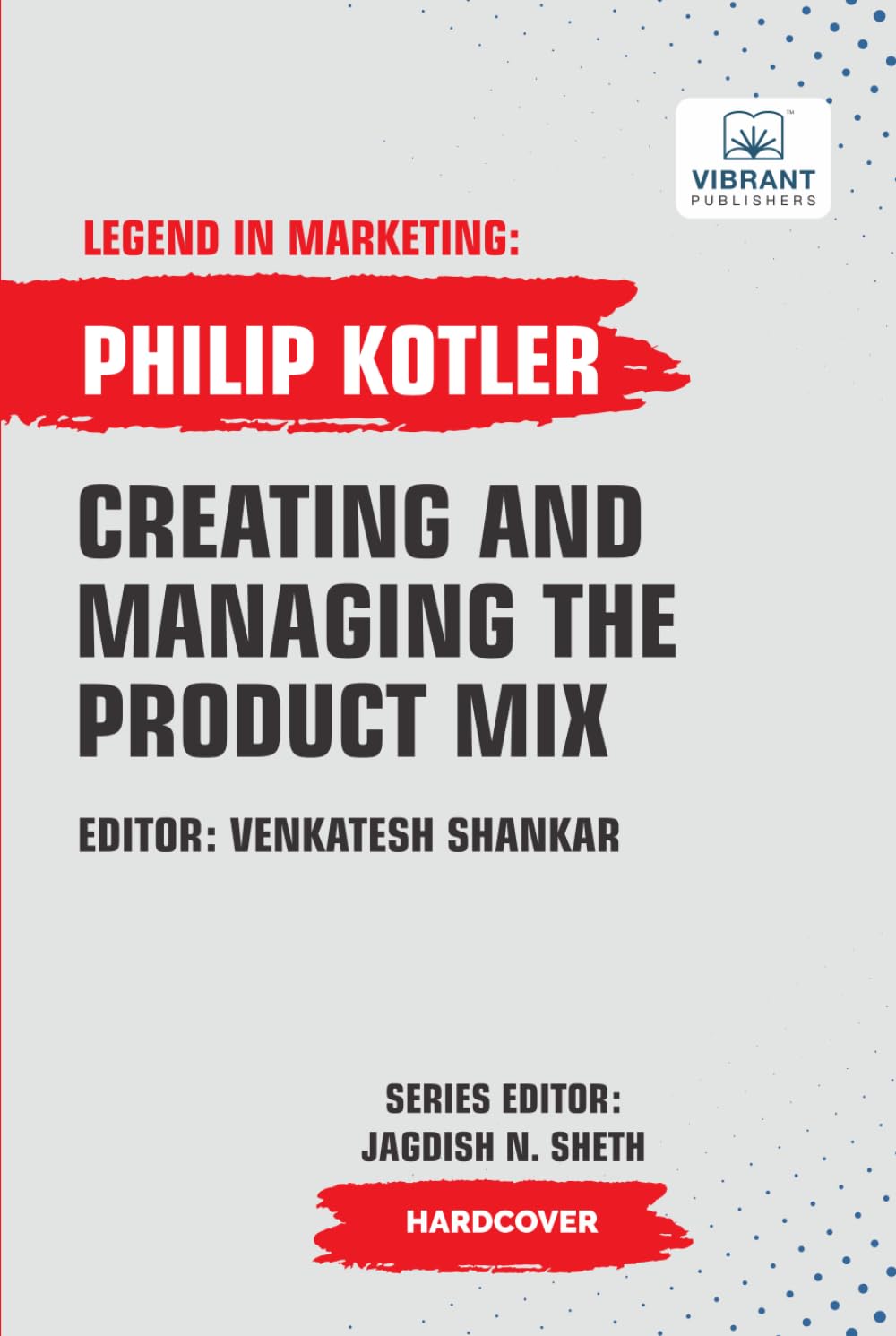 Creating And Managing The Product Mix (Legend in Marketing, Band 3)