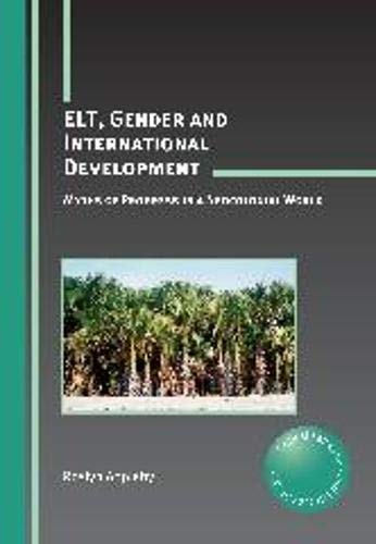ELT, Gender and International Development: Myths of Progress in a Neocolonial World, 10 (Critical Language and Literacy Studies, 10, Band 10)