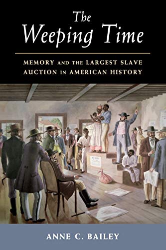 The Weeping Time: Memory and the Largest Slave Auction in American History