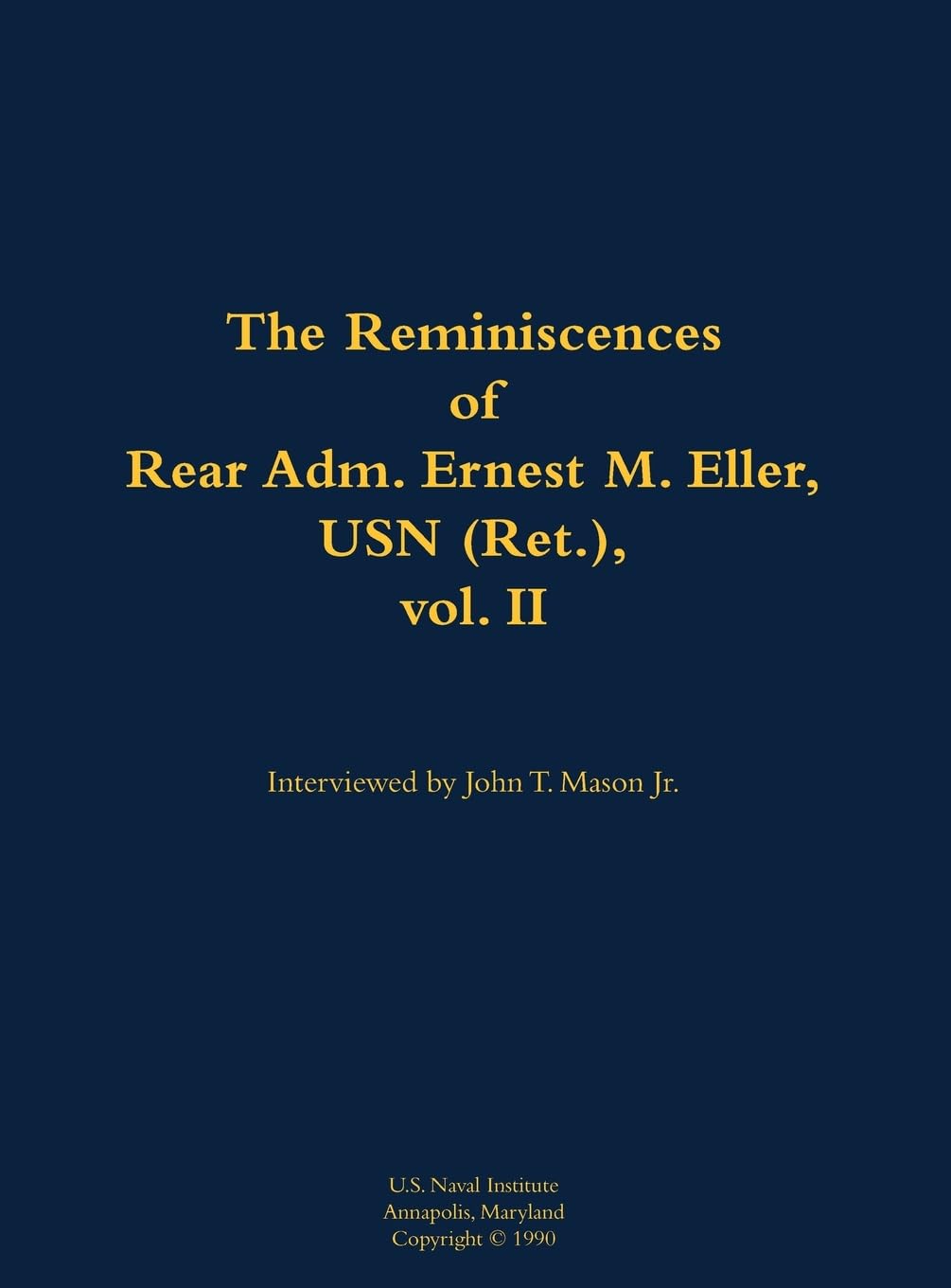 The Reminiscences of Rear Adm. Ernest M. Eller, USN (Ret.), vol. 2: 1903-1992