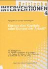 Europa des Kapitals oder Europa der Arbeit?: Perspektiven sozialer Gerechtigkeit (Kritische Interventionen)