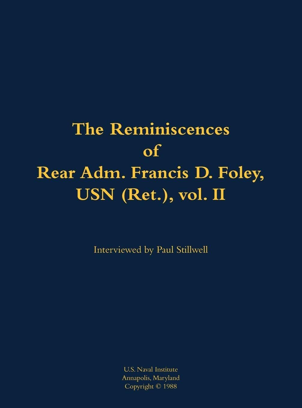 The Reminiscences of Rear Adm. Francis D. Foley, USN (Ret.), vol.II: 1910-1999