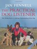 Practical Dog Listener: The 30-day Path to a Lifelong Understanding of Your Dog