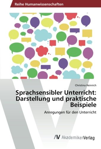 Sprachsensibler Unterricht: Darstellung und praktische Beispiele: Anregungen für den Unterricht