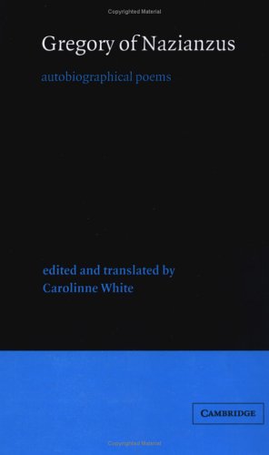Gregory of Nazianzus: Autobiographical Poems (Cambridge Medieval Classics, Band 6)