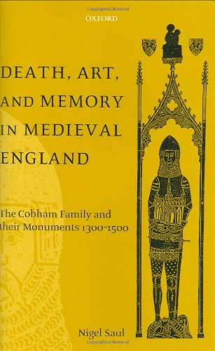 Death, Art, and Memory in Medieval England: The Cobham Family and Their Monuments, 1300-1500