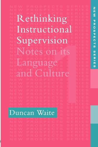 Rethinking Instructional Supervision: Notes On Its Language And Culture (New Prospects, 1, Band 1)