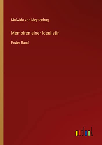 Memoiren einer Idealistin: Erster Band
