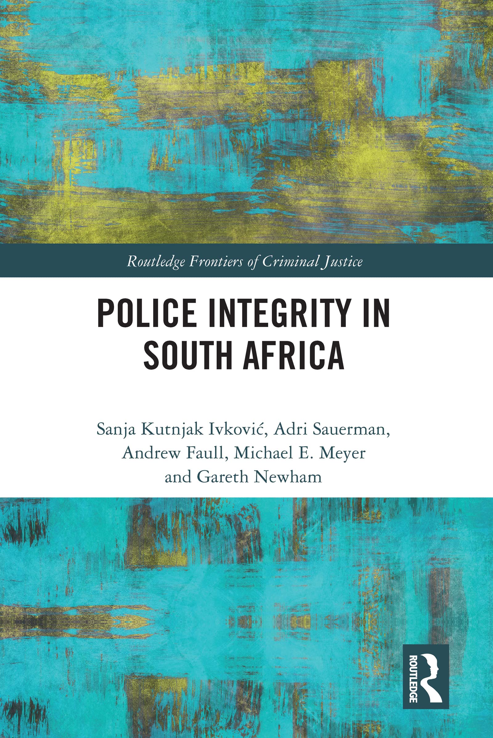 Police Integrity in South Africa (Routledge Frontiers of Criminal Justice)
