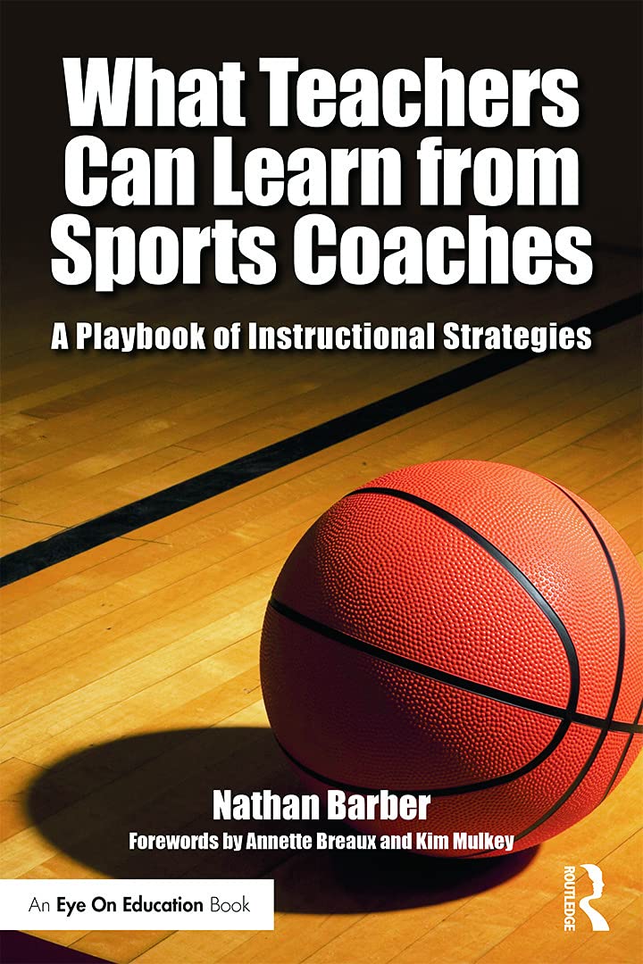 What Teachers Can Learn From Sports Coaches: A Playbook of Instructional Strategies (Routledge Eye on Education)