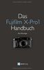 Das Fujifilm X-Pro1 Handbuch: Fotografieren mit dem X-Pro1-System