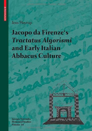 Jacopo da Firenze's Tractatus Algorismi and Early Italian Abbacus Culture (Science Networks. Historical Studies)