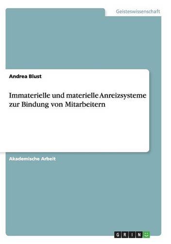 Immaterielle und materielle Anreizsysteme zur Bindung von Mitarbeitern