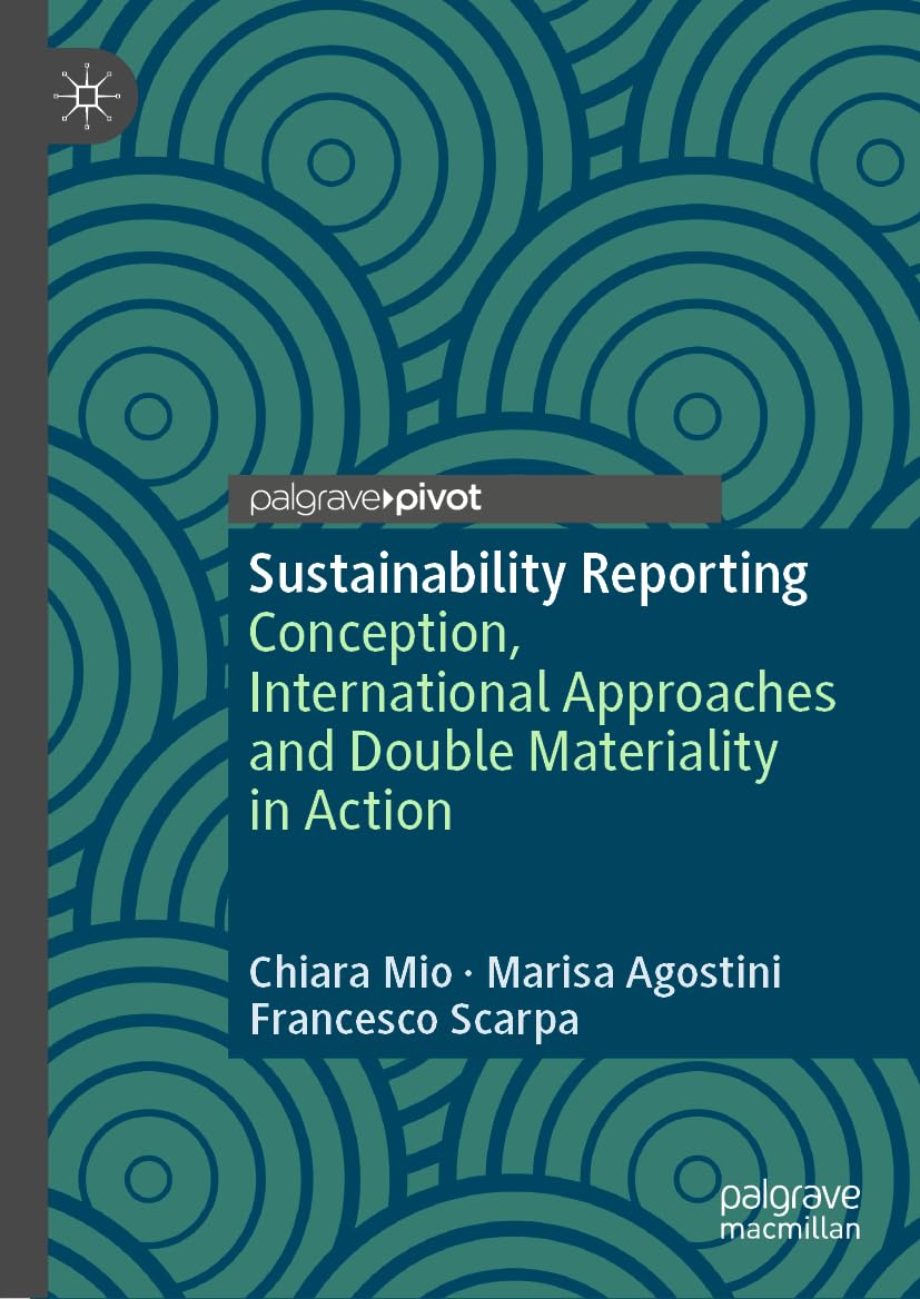 Sustainability Reporting: Conception, International Approaches and Double Materiality in Action (Palgrave Studies in Impact Finance)