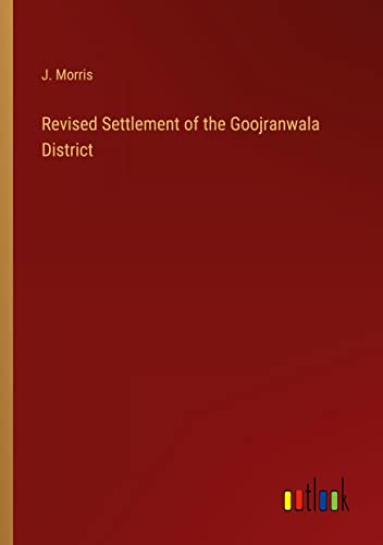 Revised Settlement of the Goojranwala District