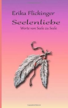 Seelenliebe: Worte von Seele zu Seele